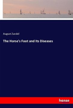 The Horse's Foot and Its Diseases - Zundel, August