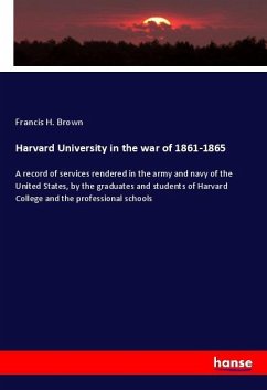 Harvard University in the war of 1861-1865 - Brown, Francis H.