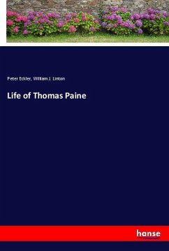 Life of Thomas Paine - Eckler, Peter;Linton, William J.