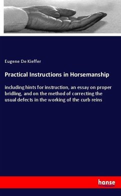 Practical Instructions in Horsemanship - De Kieffer, Eugene