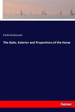 The Gaits, Exterior and Proportions of the Horse - Duhousset, Emile