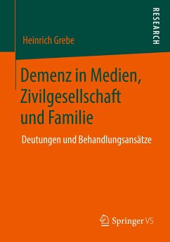 Demenz in Medien, Zivilgesellschaft und Familie - Grebe, Heinrich