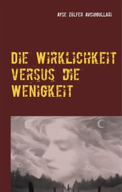 Die Wirklichkeit versus die Wenigkeit - Avciogullari, Ayse Zülfer