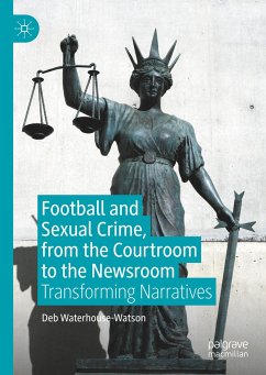 Football and Sexual Crime, from the Courtroom to the Newsroom - Waterhouse-Watson, Deb