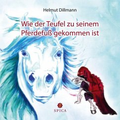 Wie der Teufel zu seinem Pferdefuß gekommen ist - Dillmann, Helmut