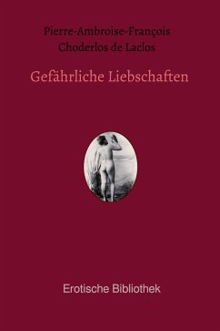 Gefährliche Liebschaften (eBook, ePUB) - Choderlos de Laclos, Pierre-Ambroise-François