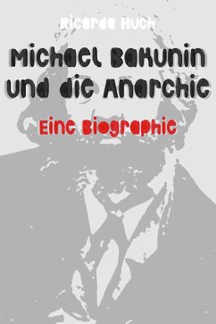 Michael Bakunin und die Anarchie (eBook, ePUB) - Huch, Ricarda