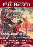 Western Sammelband 2004 - Zwei Romane, so hart wie der Westen selbst: Die großen Western Romane von Pete Hackett (eBook, ePUB)