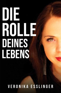 Die Rolle Deines Lebens (eBook, ePUB) - Esslinger, Veronika