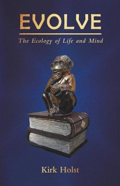 Evolve: The Ecology of Life and Mind - Holst, Kirk