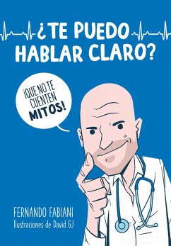 ¿Te Puedo Hablar Claro?: ¡Que No Te Cuenten Mitos!/ Can I Be Frank with You? Don't Be Fooled by Myths! - Fabiani, Fernando