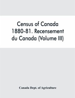Census of Canada, 1880-81. Recensement du Canada (Volume III) - Dept. of Agriculture, Canada