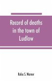 Record of deaths in the town of Ludlow, Vermont, from 1790 to 1901, inclusive