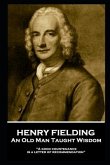 Henry Fielding - An Old Man Taught Wisdom: &quote;A good countenance is a letter of recommendation&quote;