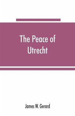 The peace of Utrecht - W. Gerard, James