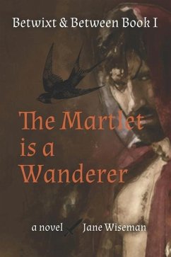 The Martlet Is a Wanderer: A fantasy novel of reanimation and quest - Wiseman, Jane