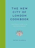New City of London Cookbook: From Treacle Toffee to the Lord Mayor's Banquet