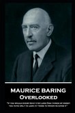 Maurice Baring - Overlooked: 'If you would know what the Lord God thinks of money, you have only to look at those to whom he gives it''