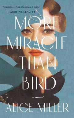 More Miracle Than Bird - Miller, Alice