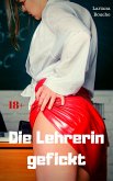 Die Lehrerin gefickt (eBook, ePUB)