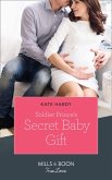 Soldier Prince's Secret Baby Gift (Mills & Boon True Love) (A Crown by Christmas, Book 2) (eBook, ePUB)