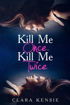 Kill Me Once, Kill Me Twice - Kensie, Clara