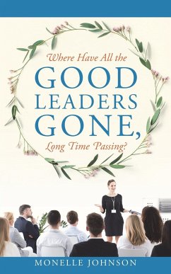 Where Have All The Good Leaders Gone, Long Time Passing? - Johnson, Monelle