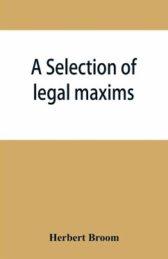 A selection of legal maxims - Broom, Herbert