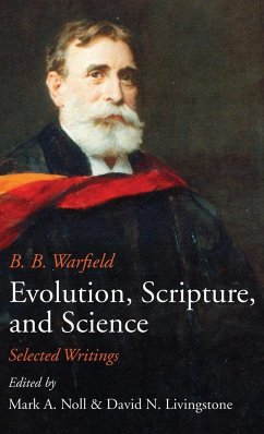 Evolution, Scripture, and Science - Warfield, Benjamin B.