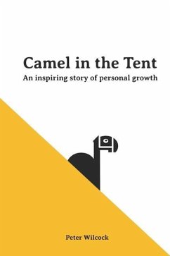 Camel in the Tent: An Inspiring Story of Personal Growth - Wilcock, Peter E.