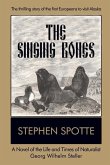 The Singing Bones: A Novel of the Life and Times of Naturalist Georg Wilhelm Steller