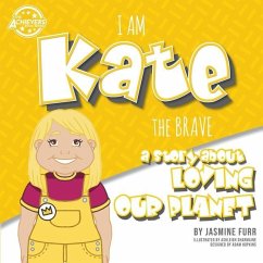 I Am Kate the Brave: a story about loving our planet (The Achievers - Level K) - Furr, Jasmine