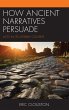 How Ancient Narratives Persuade - Bild 1