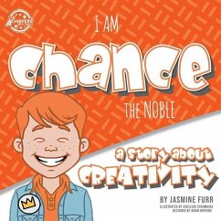 I Am Chance the Noble: a story about creativity (The Achievers - Level L) - Furr, Jasmine