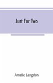 Just for two; a collection of recipes designed for two persons