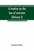 A treatise on the law of contracts, and upon the defences to actions thereon (Volume I)