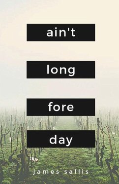 Ain't Long Fore Day - Sallis, James