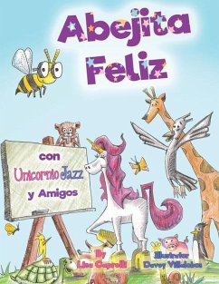 Abejita Feliz Con Unicornio Jazz y Amigos: En Espanol - Caprelli, Lisa