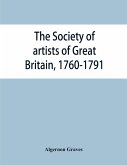 The Society of artists of Great Britain, 1760-1791; the Free society of artists, 1761-1783 ; a complete dictionary of contributors and their work from the foundation of the societies to 1791