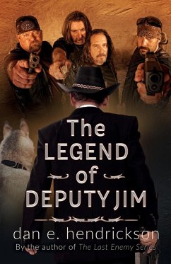 The Legend of Deputy Jim - Hendrickson, Dan E.
