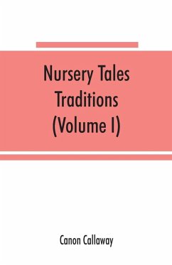 Nursery tales, traditions, and histories of the Zulus, in their own words, with a translation into English (Volume I) - Callaway, Canon