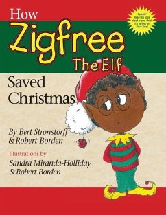 How Zigfree The Elf Saved Christmas - Borden, Robert; Stronstorff, Albert