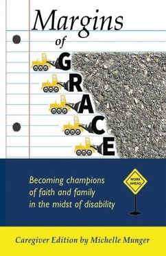 Margins of Grace: Becoming Champions of Faith and Family in the Midst of Disability Caregiver Edition - Munger, Michelle