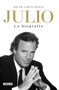 Julio Iglesias. La Biografía / Julio Iglesias: The Biography - Garcia Blesa, Oscar