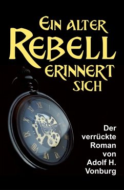 Ein alter Rebell erinnert sich (eBook, ePUB) - Vonburg, Adolf H.
