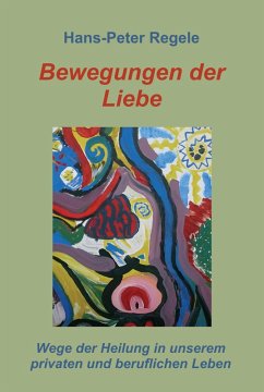 Bewegungen der Liebe (eBook, ePUB) - Regele, Hans-Peter