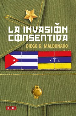 La Invasión Consentida / A Consensual Invasion - Maldonado, Diego G.