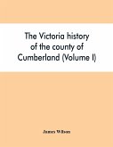 The Victoria history of the county of Cumberland (Volume I)