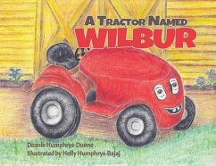 A Tractor Named Wilbur: Friendships Last Forever - Humphrys-Dunne, Deanie