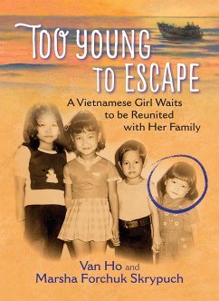 Too Young to Escape: A Vietnamese Girl Waits to Be Reunited with Her Family - Ho, van; Skrypuch, Marsha